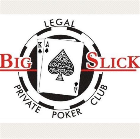 Big Slick Legal Clube De Poker