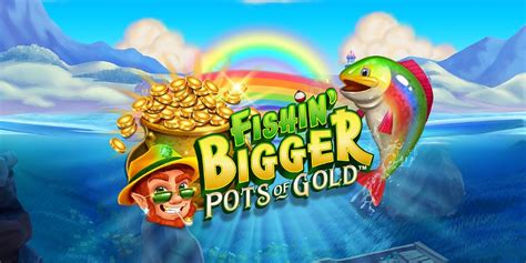 Fishin Bigger Pots Of Gold Slot Gratis