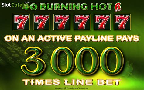 Jogue 40 Burning Hot 6 Reels Online
