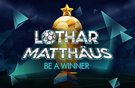 Lothar Matthaus Be A Winner Betway