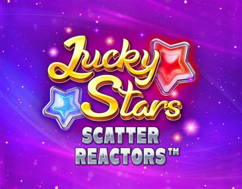 Lucky Stars Scatter Reactors Betfair