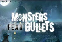Monsters Fear Bullets Betano