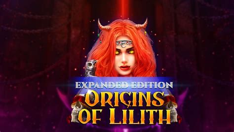 Origins Of Lilith Expanded Edition Novibet