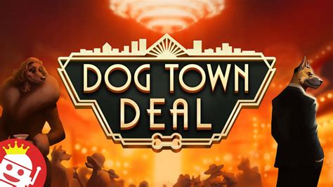 Play Dog Town Deal Slot