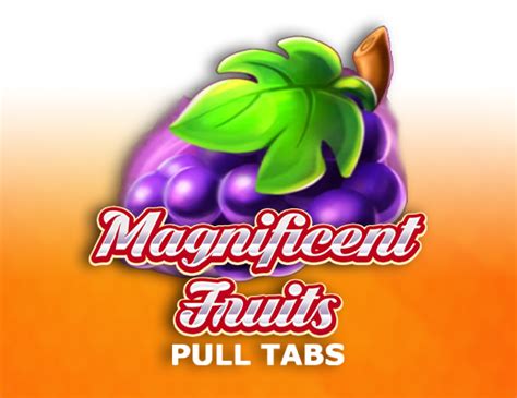 Play Magnificent Fruits Pull Tabs Slot