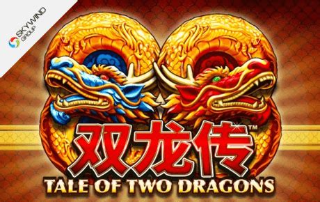 Play Tale Of Two Dragons Slot
