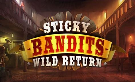 Sticky Bandits Wild Return Review 2024