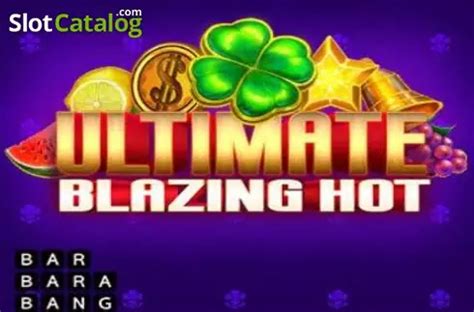 Ultimate Blazing Hot Review 2024